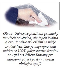 Obr. 2 Utěrky se používají prakticky ve všech odvětvích, ale jejich kvalita a kvalita výsledků čištění se může značně lišit. Zde je impregnovaná utěrka ze 100% polyesterové tkaniny použitá při čištění šablony pro nanášení pájecí pasty na desku plošných spojů.